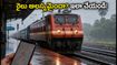 భారీ వర్షాలతో రైళ్ల రాకపోకలకు అంతరాయం.. మీ ట్రైన్ స్టేటస్, రీఫండ్ వివరాలు ఇలా తెలుసుకోండి!