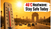 46°C Heatwave Alert: Delhi Residents Urged to Stay Indoors as IMD Issues Yellow Warning