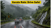 Kerala Rain Alert: Essential Safety Tips for Your Weekend Drive to Wayanad