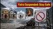 Char Dham Yatra Halted: Uttarakhand Authorities Issue Urgent Travel Warning Amid Severe Landslides