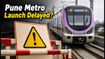 Pune Metro Line 3 Launch Update: Will the July 15 Deadline Be Missed?