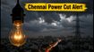 Chennai Power Cut Alert: Ennore and Kathivakkam Areas Face 5-Hour Shutdown Today