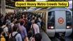 Delhi Metro Commute Alert: Expect Massive Crowds and Delays Today Amid DTC Strike