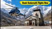 Kedarnath Helicopter Tickets Open Today: Secure Your September 15 Flight via Official IRCTC Portal