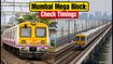 Mumbai Local Train Mega Block Today: Crucial Timings and Route Changes to Avoid Delays
