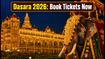 Mysuru Dasara 2026: How to Secure Your Tickets and Plan the Perfect Trip