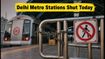 Delhi Metro Alert: 11 Stations Shut Today Amid Security Curbs; Check Interchange Status
