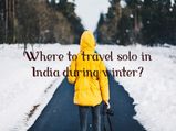 Where To Travel Solo In India During Winter