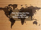 Don’t Have An Offer Letter? Don’t Worry You Can Go And Look For Jobs Here In These Countries