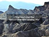 Heat That Gives You Chills: Summer Places You Should Never Go