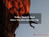Golden Words To Read Before Your Next Adventure Trip