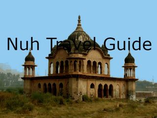 Nuh - A Historical Town With Architectural Marvels