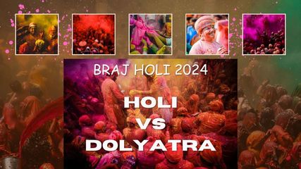 Holi vs Dolyatra: Which One is More Fun and Why? Discover and Enjoy Braj Holi 2024