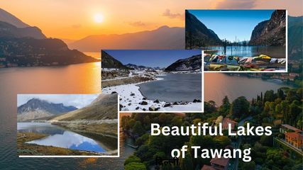 Exploring the Enchanting Lakes of Tawang: A Guide for August Travelers