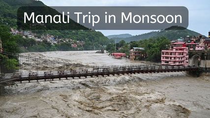 Avoid Watching Old Videos Of Manali in July, Read This And Then Plan Your Trip