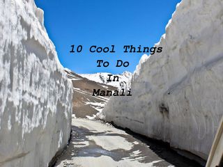 10 Mind-Blowing Things To Do in Manali