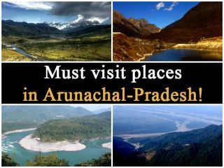 What Are Some Of The Must Visit Places In Arunachal Pradesh On A Week's Trip?