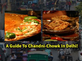 A Guide To Chandni Chowk In Delhi