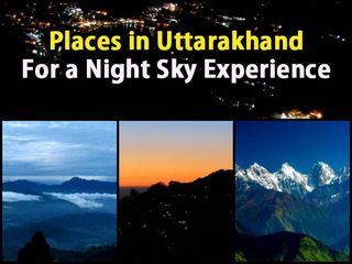 10 Places In Uttarakhand For A Beautiful Night Sky Experience