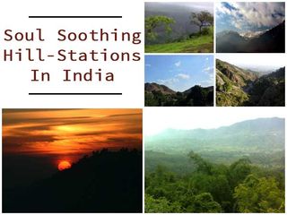 Soul-Soothing Hill Stations In India