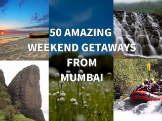 50 Weekend Getaways From Mumbai