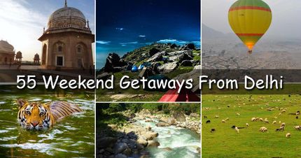 55 Stunning Weekend Getaways From Delhi