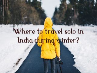 Where To Travel Solo In India During Winter
