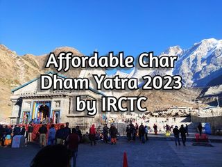 IRCTC Offers Exclusive Char Dham Yatra 2023 As The Registration Begins