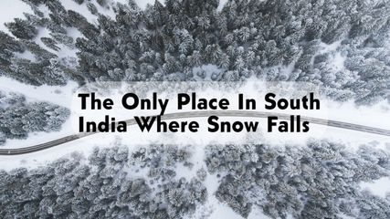 The Only Place In South India Where Snow Falls 