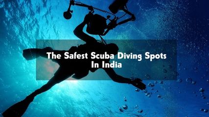 Discover The Safest Scuba Diving Spots In India