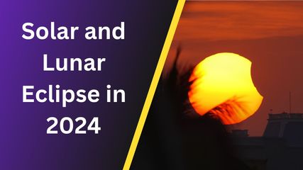 Eclipse Calendar 2024: Know the Dates, Time for Solar Eclipse and Lunar Eclipse