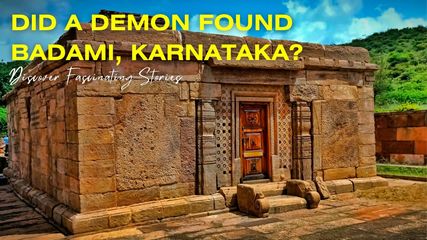 Did a Demon Establish Badami, Karnataka? Discover Fascinating Stories