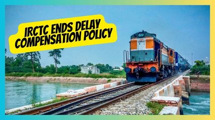 IRCTC Ends Delay Compensation Policy for This Trains: ₹26 Lakh Paid Over 5 Years