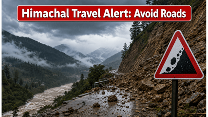Himachal Pradesh Weather Alert: Heavy Rains and Landslides Threaten Major Tourist Routes Today