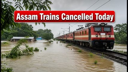 Assam Floods: NFR Cancels and Diverts Key Trains Today—Check Your Travel Status Now