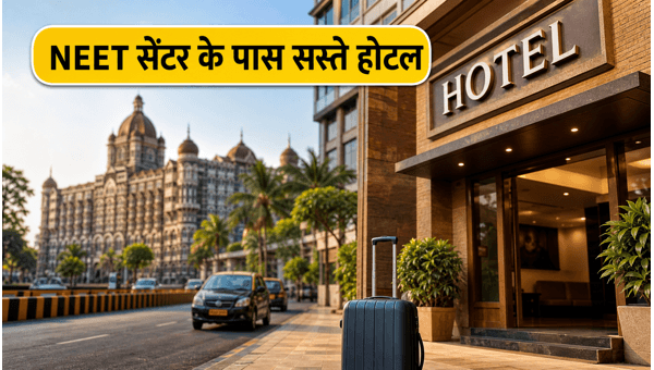 NEET Exam Mumbai 2026: Best Budget Hotels Near Centers, Early Check-in Tips, and Booking Guide NEET Exam Mumbai 2026: Best Budget Hotels Near Centers, Early Check-in Tips, and Booking Guide