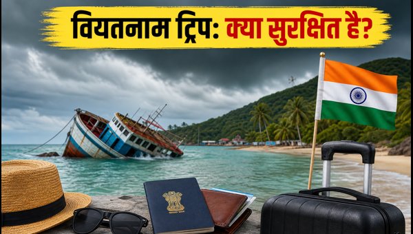 Vietnam Travel Safety Guide: Lessons from the 2026 Phu Quoc Boat Accident for Indian Tourists Vietnam Travel Safety Guide: Lessons from the 2026 Phu Quoc Boat Accident for Indian Tourists