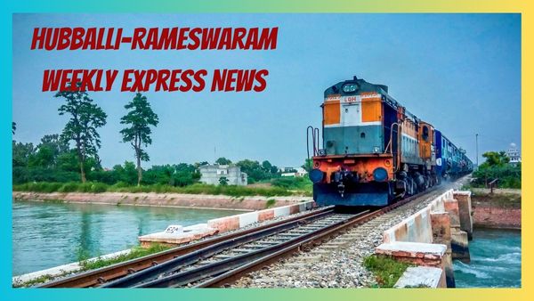 Hubballi-Rameswaram Weekly Express