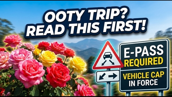 Ooty Rose Show 2026: Essential E-Pass Rules, Traffic Diversions, and Travel Tips for a Smooth Weekend Trip to the Nilgiris