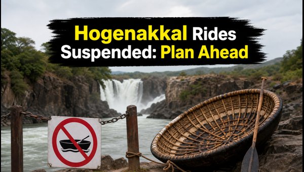 Hogenakkal Coracle Rides Suspended 2026: Latest Travel Updates and Best Alternatives from Bengaluru Hogenakkal Coracle Rides Suspended 2026: Latest Travel Updates and Best Alternatives from Bengaluru