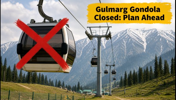 Gulmarg Gondola Closure September 2026: Important Travel Updates and Best Alternatives for Tourists Gulmarg Gondola Closure September 2026: Important Travel Updates and Best Alternatives for Tourists