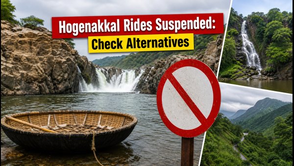 Hogenakkal Coracle Rides Suspended: Best Safe Alternatives Near Bengaluru for September 2026 Hogenakkal Coracle Rides Suspended: Best Safe Alternatives Near Bengaluru for September 2026