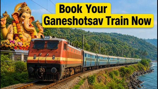 Mumbai to Goa Ganeshotsav Special Trains 2026: Full Schedule, Booking, and Route Details Guide Mumbai to Goa Ganeshotsav Special Trains 2026: Full Schedule, Booking, and Route Details Guide
