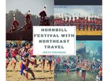 வடகிழக்கு சுற்றுலாவுடன் ஹார்ன்பில் திருவிழாவில் கலந்துக் கொள்ள இது ஒரு அரிய வாய்ப்பு! 
