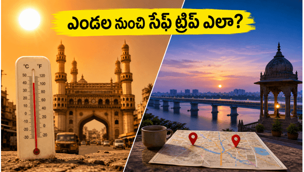 Summer Travel Tips: How to Plan Safe Weekend Trips in Hyderabad & Vijayawada (May 2026)