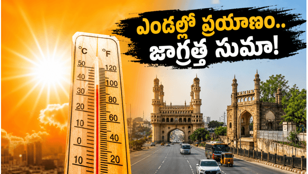 Telangana Heatwave Travel Tips: Essential Safety Guide for Hyderabad to Warangal Route in 2026